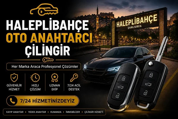 Haleplibahçe Oto Anahtarcı Çilingir İçin Pratik Öneriler